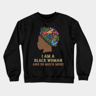 I Am A Black Women and So Much More, Women Empowerment, Sometimes the King is a Woman, Black Woman Power, Black Queen, African Style Crewneck Sweatshirt